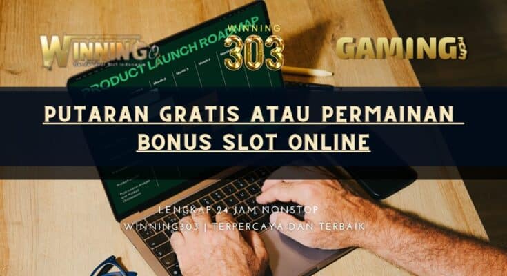putaran gratis atau permainan bonus Slot Online