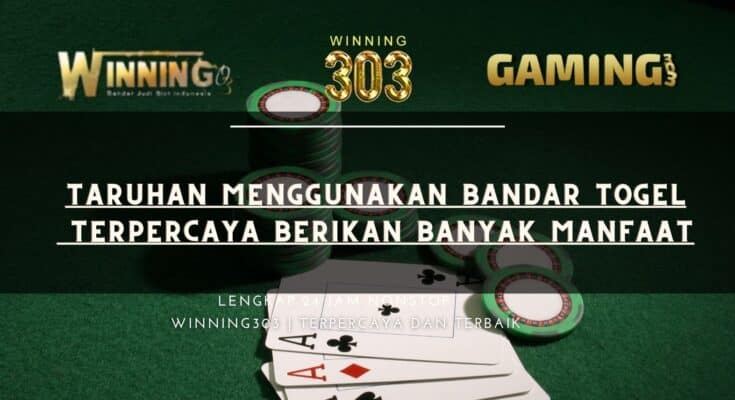 Taruhan Menggunakan Bandar Togel Terpercaya Berikan Banyak Manfaat