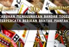 Cara Mendapatkan Fasilitas Taruhan Togel Online Lebih Aman