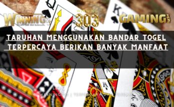 Taruhan Menggunakan Bandar Togel Terpercaya Berikan Banyak Manfaat