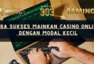 Cara Sukses Mainkan Casino Online dengan Modal Kecil