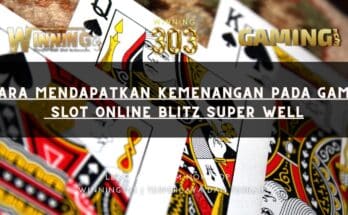 Cara Mendapatkan Kemenangan pada Game Slot Online Blitz Super Well