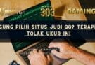 Bingung Pilih Situs Judi QQ? Terapkan Tolak Ukur Ini