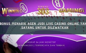 Bonus Menarik Agen Judi Live Casino Online yang Sayang untuk Dilewatkan