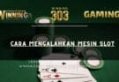 Cara Mengalahkan Mesin Slot