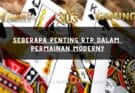 Seberapa Penting RTP dalam Permainan Modern?