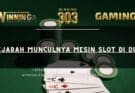 Sejarah Munculnya Mesin Slot di Dunia