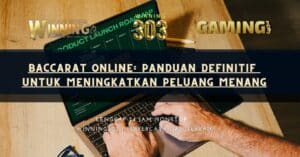 Baccarat Online: Panduan Definitif untuk Meningkatkan Peluang Menang