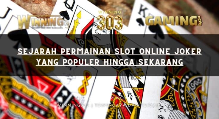 Sejarah Permainan Slot Online Joker yang Populer Hingga Sekarang
