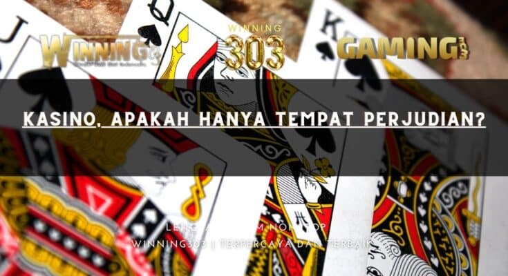 Kasino, Apakah hanya tempat Perjudian?