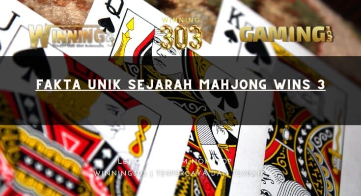 Fakta Unik Sejarah Mahjong Wins 3