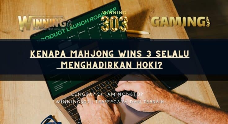 Kenapa Mahjong Wins 3 Selalu Menghadirkan Hoki?