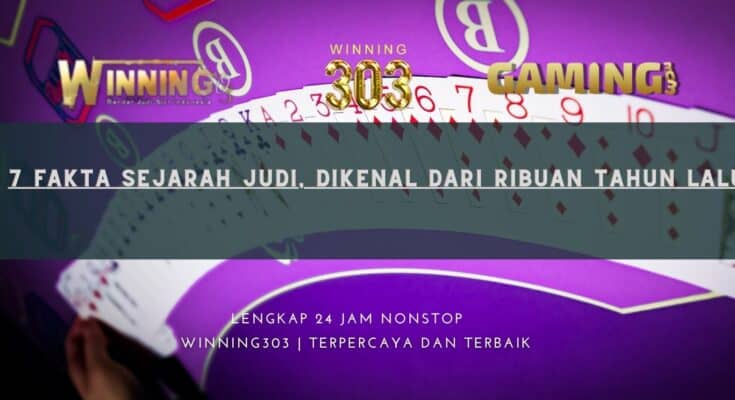 7 Fakta Sejarah Judi, Dikenal dari Ribuan Tahun Lalu