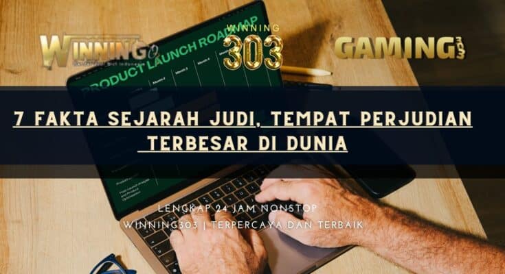 7 Fakta Sejarah Judi, Tempat perjudian terbesar di dunia