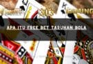 Apa Itu Free Bet Taruhan Bola