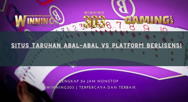 Situs Taruhan Abal-abal vs Platform Berlisensi