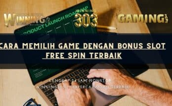 Cara Memilih Game dengan Bonus slot Free Spin Terbaik