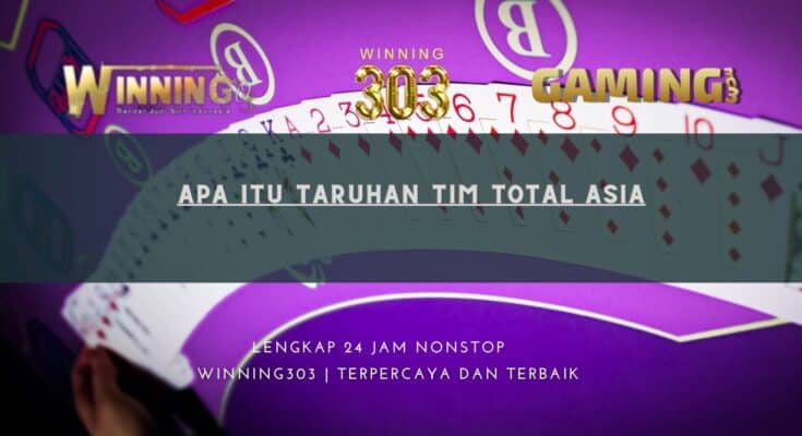 Apa Itu Taruhan Tim Total Asia
