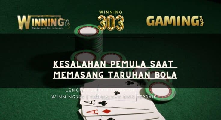 Kesalahan Pemula Saat Memasang Taruhan Bola