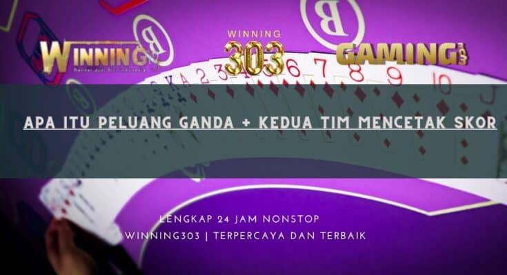 Apa Itu Peluang Ganda + Kedua Tim Mencetak Skor