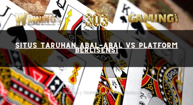 Situs Taruhan Abal-abal vs Platform Berlisensi