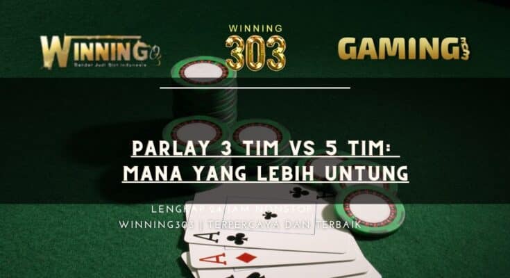 Parlay 3 Tim vs 5 Tim: Mana yang Lebih Untung