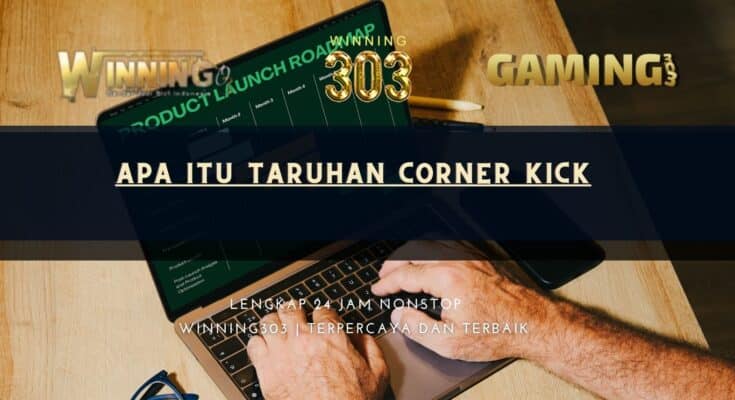 Apa itu Taruhan Corner Kick