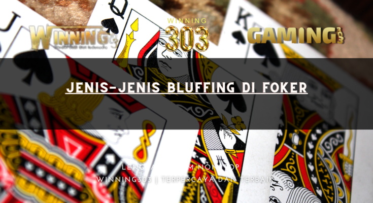 Jenis-Jenis Bluffing di Foker
