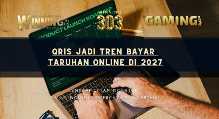 QRIS Jadi Tren Bayar Taruhan Online di 2027