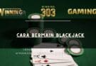 Trik Cara Bermain Blackjack