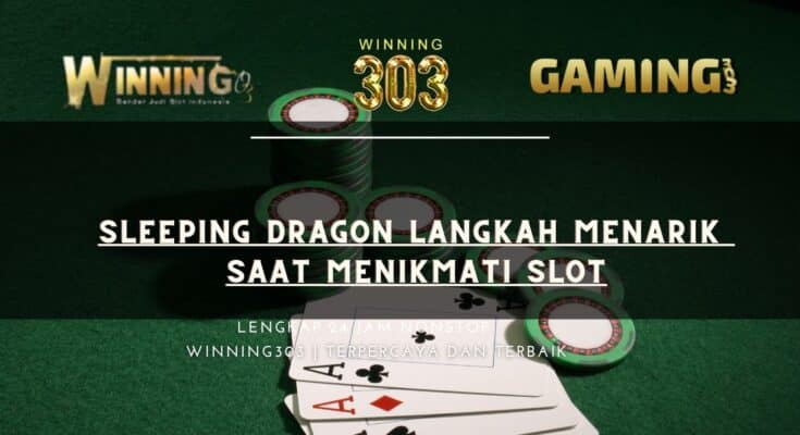 Sleeping Dragon Langkah Menarik Saat Menikmati Slot