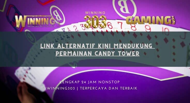 Link Alternatif Kini Mendukung Permainan Candy Tower