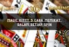 Magic Kitty 5 Cara Memikat Dalam Setiap Spin