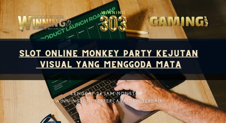 Slot Online Monkey Party Kejutan Visual yang Menggoda Mata