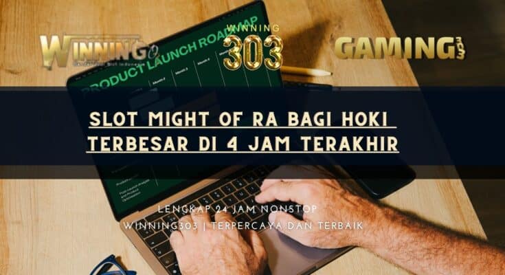 Slot Might of Ra Bagi Hoki Terbesar di 4 Jam Terakhir